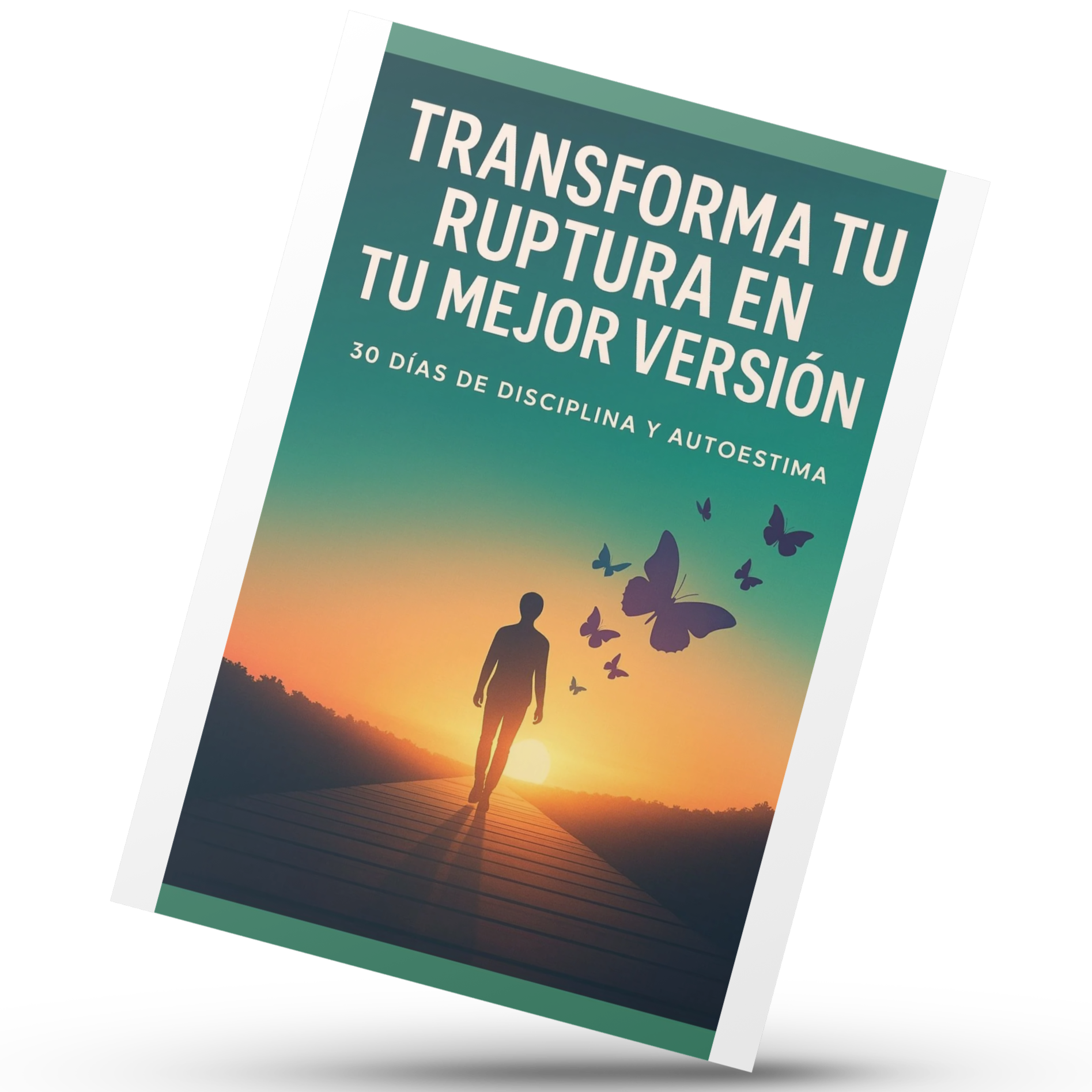 Transforma tu ruptura en tu mejor versión: 30 días de disciplina y autoestima